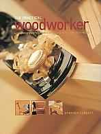 Practical Woodworker : A Comprehensive Step by Step Course in Working